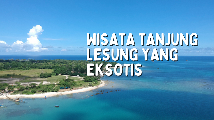 Wisata Tanjung Lesung Yang Eksotis