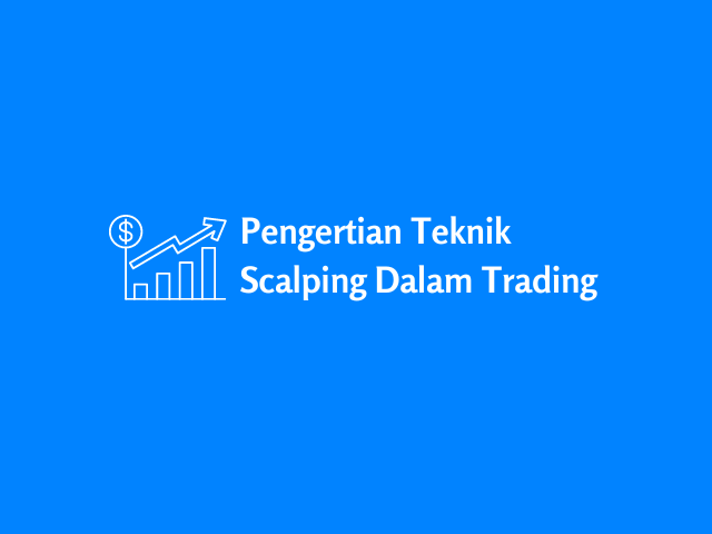 Pengertian Teknik Scalping Dalam Trading