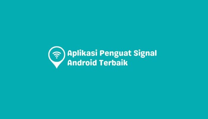 Aplikasi Penguat Signal Android Terbaik