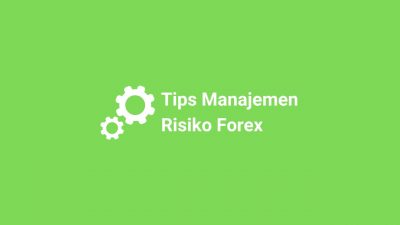 Tips Manajemen Risiko Forex