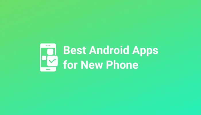 Best Android Apps Must Have On Your Phone