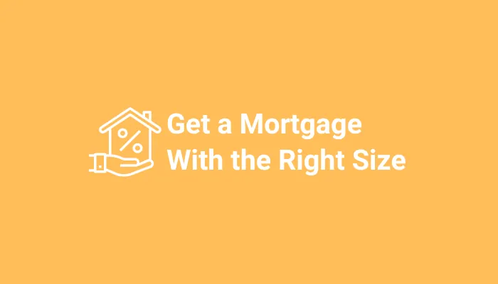 Get A Mortgage With The Right Size And Location