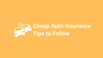 Two Cheap Auto Insurance Tips To Follow