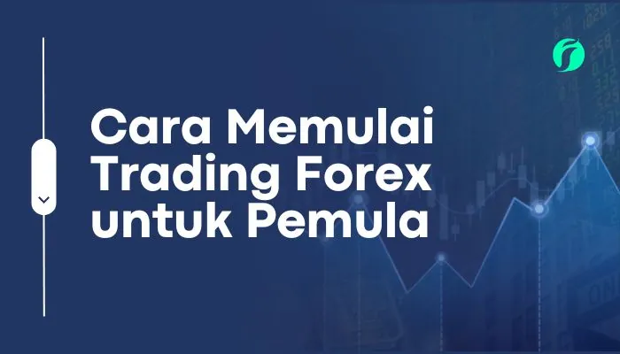 Cara Memulai Trading Forex Untuk Pemula
