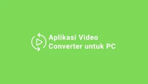 Aplikasi Video Converter Untuk Pc