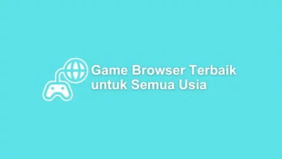 Game Browser Terbaik Untuk Semua Usia